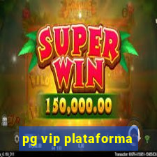 pg vip plataforma